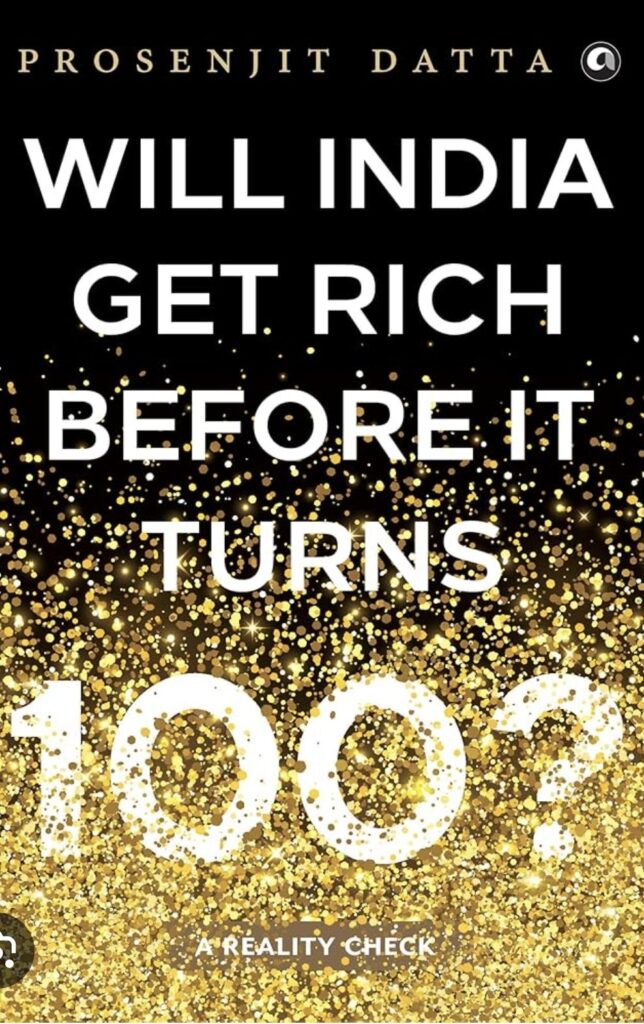 "Book cover of 'Will India Get Rich Before It Turns 100?' by Prosenjit Datta – A Reality Check on India's economy and 2047 goals" ভারতবর্ষ